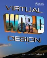 Virtual World Design di Ann Latham Cudworth edito da A K Peters/CRC Press