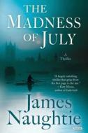 The Madness of July di James Naughtie edito da OVERLOOK PR