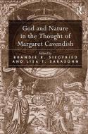 God and Nature in the Thought of Margaret Cavendish di Brandie R. Siegfried, Lisa T. Sarasohn edito da Taylor & Francis Ltd