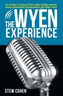 The WYEN Experience di Stew Cohen edito da iUniverse