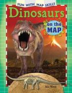 Dinosaurs on the Map di Alix Wood edito da PowerKids Press