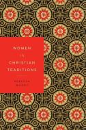 Women in Christian Traditions di Rebecca Moore edito da New York University Press