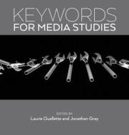 Keywords for Media Studies di Laurie Ouellette, Jonathan Gray edito da New York University Press