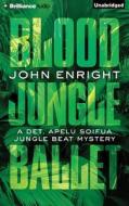 Blood Jungle Ballet di John Enright edito da Brilliance Audio