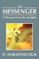 The Messenger di D Harasymchuk edito da Xlibris Corporation
