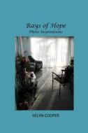 Rays of Hope - Photo Inspirations di Velyn Cooper edito da Createspace
