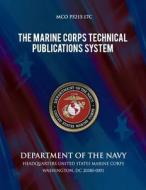 The Marine Corps Technical Publications System di U. S. Marine Corps edito da Createspace