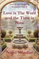 Love Is the Word and the Time Is Now di Nigel Shindler Ph. D. edito da Createspace