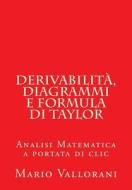 Derivabilita, Diagrammi E Formula Di Taylor: Analisi Matematica a Portata Di CLIC di Prof Mario Vallorani edito da Createspace