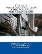 Itil 2011 Workbook of Glossary Terms, Acronyms, and Abbreviations di Ross Bolton edito da Createspace