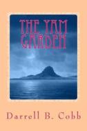 The Yam Garden di Darrell B. Cobb edito da Createspace