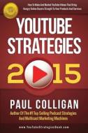 Youtube Strategies 2015 di Paul Colligan edito da Createspace