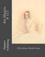 Art Masters # 113: Christina Robertson di Kipepeo Publishing edito da Createspace