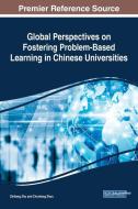 Global Perspectives on Fostering Problem-Based Learning in Chinese Universities edito da Information Science Reference