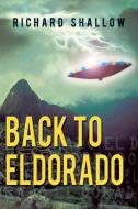 Back to Eldorado di Richard Shallow edito da iUniverse