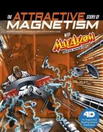 The Attractive Story of Magnetism with Max Axiom Super Scientist: 4D an Augmented Reading Science Experience di Andrea Gianopoulos edito da CAPSTONE PR