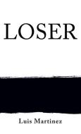 Loser di Luis Martinez edito da XULON PR
