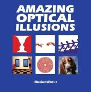 Amazing Optical Illusions di Illusionworks edito da FIREFLY BOOKS LTD
