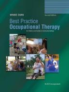 Best Practice Occupational Therapy for Children and Families in Community Settings di Winnie Dunn edito da SLACK Incorporated