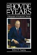The Hovde Years: A Biography of Frederick L. Hovde di Robert W. Topping edito da PURDUE UNIV PR