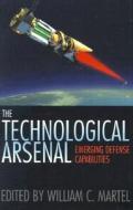 The Technological Arsenal di William C. Martel edito da Smithsonian Books