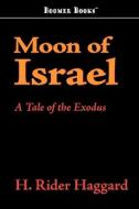 Moon of Israel di H. Rider Haggard edito da BOOMER BOOKS
