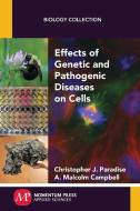 Effects of Genetic and Pathogenic Diseases on Cells di Christopher J. Paradise, A. Malcolm Campbell edito da Momentum Press