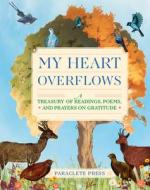 My Heart Overflows edito da Paraclete Press (MA)