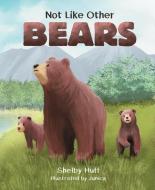 Not Like Other Bears di Shelby Huff edito da MASCOT BOOKS