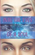 Into the Eyes of a Soul di Blessing Elise Williams edito da XULON PR