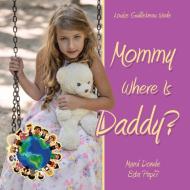 Mommy Where Is Daddy?/Mami Donde Esta Papi? di Louise Guillebeau Wade edito da Westbow Press