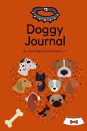 Doggy Journal: Daily Journal for Keep Sake Memories of Your Doggy. di Juan Bautista Catanach Jr edito da LIGHTNING SOURCE INC