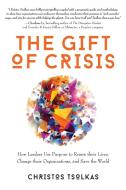 The Gift of Crisis di Christos Tsolkas edito da Business Advisory