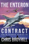 The Enteron Contract - Colin Pearce Seri di CHRIS BROYHILL edito da Lightning Source Uk Ltd