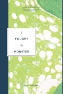 I Fought the Monster di E. W. Fletcher edito da FRIESENPR