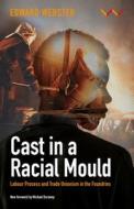 Cast In A Racial Mould di Edward Webster, Michael Burawoy edito da Wits University Press