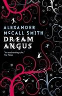 Dream Angus di Alexander McCall Smith edito da Canongate Books Ltd