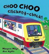 Awesome Engines: Choo Choo Clickety-clack! di Margaret Mayo edito da Hachette Children's Group