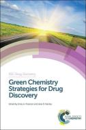 Green Chemistry Strategies for Drug Discovery di Emily A. Peterson edito da RSC