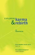 Exploring Karma and Rebirth di Nagapriya edito da Windhorse Publications