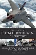 Case Studies In Defence Procurement And Logistics di David Moore (Ed) edito da Cambridge Media Group