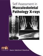 Self-assessment In Musculoskeletal Pathology X-rays di Karen Sakthivel-Wainford edito da M&k Update Ltd