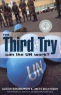 The Third Try: Can the Un Work? di Alison Broinowski, James Wilkinson edito da Scribe Publications