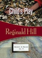 Child's Play di Reginald Hill edito da Felony & Mayhem