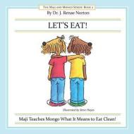 LET'S EAT! di Dr. J. Renae Norton edito da Robert D. Reed Publishers