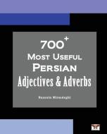 700+ Most Useful Persian Adjectives & Adverbs (Farsi-English Bi-lingual Edition) di Nazanin Mirsadeghi edito da LIGHTNING SOURCE INC