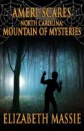 Ameri-Scares: North Carolina: Mountain of Mysteries di Elizabeth Massie edito da CROSSROAD PR