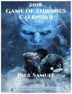 2018 Game of Thrones Calendar: Game of Thrones Wall Calendar, Game of Throne Paperback Calendar, Game of Thrones Book Calendar di Paul Samuel edito da Createspace Independent Publishing Platform