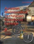 2023 Aviation Maintenance Technician Handbook - General FAA-H-8083-30B di U S Department of Transportation, Federal Aviation Administration (Faa) edito da LIGHTNING SOURCE INC