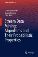 Stream Data Mining: Algorithms and Their Probabilistic Properties di Leszek Rutkowski, Maciej Jaworski, Piotr Duda edito da Springer-Verlag GmbH